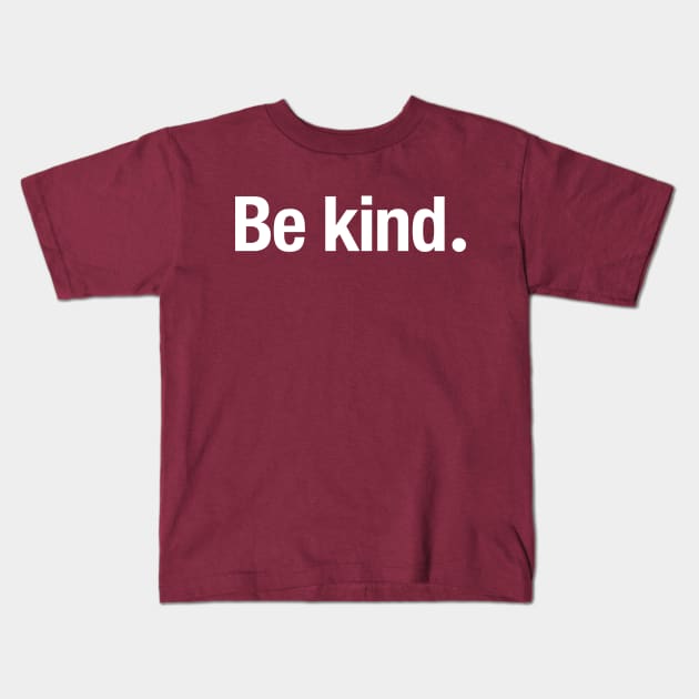 Be kind. Kids T-Shirt by TheAllGoodCompany